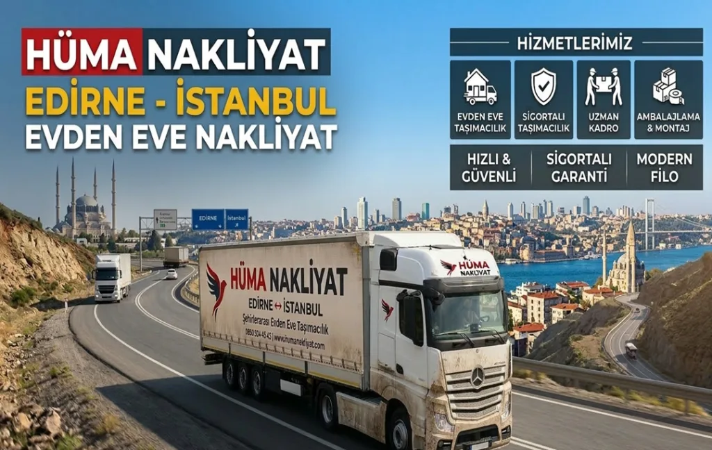 Edirne İstanbul Nakliyat ve Fiyatları